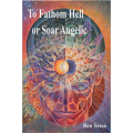 To Fathom Hell Or Soar Angelic
