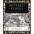 Altered States Minds, Drugs and Culture