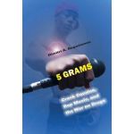 5 Grams : Crack Cocaine, Rap Music, and the War on Drugs