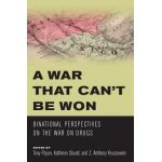 A War that Can't Be Won : Binational Perspectives on the War on Drugs