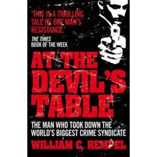 At The Devil's Table : The Man Who Took Down the World's Biggest Crime Syndicate