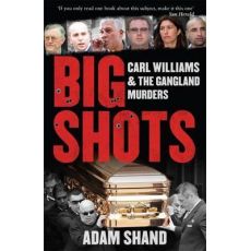 Big Shots : Carl Williams and the Gangland Murders