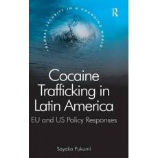 Cocaine Trafficking in Latin America : EU and US Policy Responses