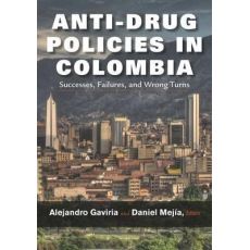 Anti-Drug Policies in Colombia : Successes, Failures, and Wrong Turns