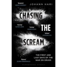 Chasing the Scream : The First and Last Days of the War on Drugs