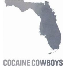 Cocaine Cowboys : An Explicit History of Miami's Drug Rush