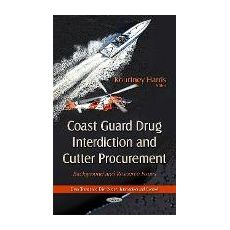 Coast Guard Drug Interdiction & Cutter Procurement : Background & Resource Issues