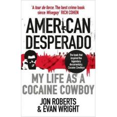 American Desperado : My life as a Cocaine Cowboy