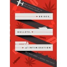 Bribes, Bullets, and Intimidation : Drug Trafficking and the Law in Central America